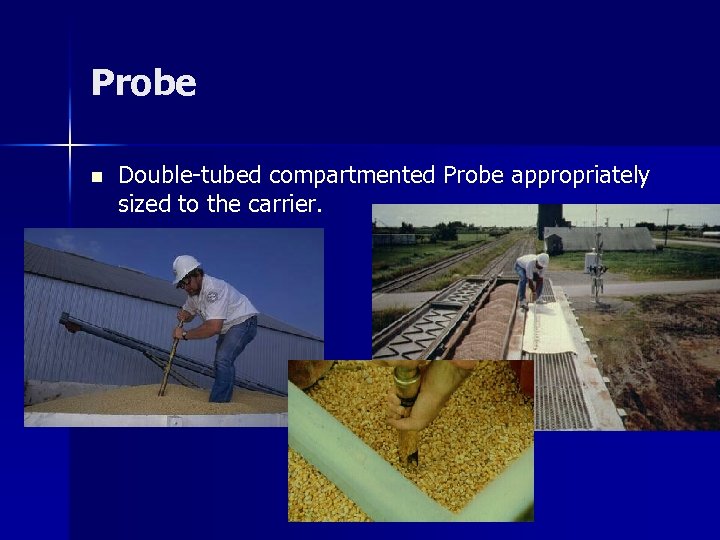 Probe n Double-tubed compartmented Probe appropriately sized to the carrier. 