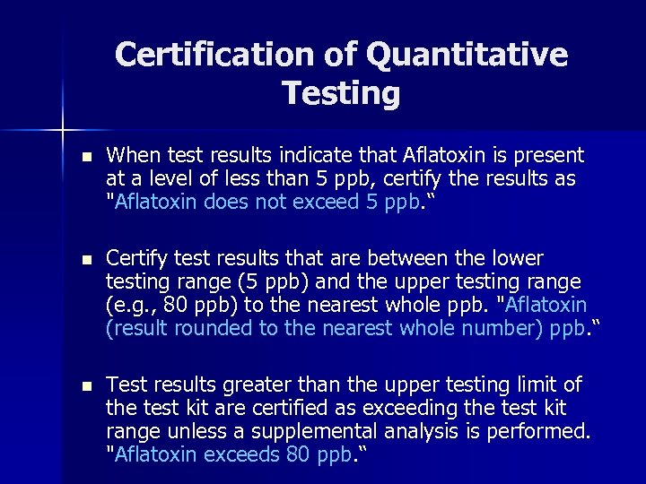 Certification of Quantitative Testing n When test results indicate that Aflatoxin is present at