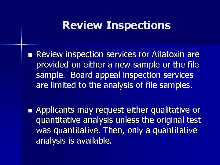 Review Inspections n Review inspection services for Aflatoxin are provided on either a new