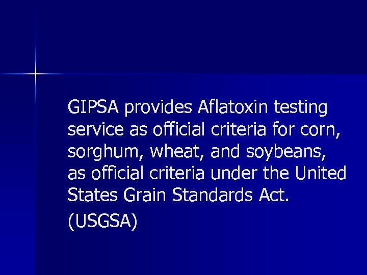 GIPSA provides Aflatoxin testing service as official criteria for corn, sorghum, wheat, and soybeans,