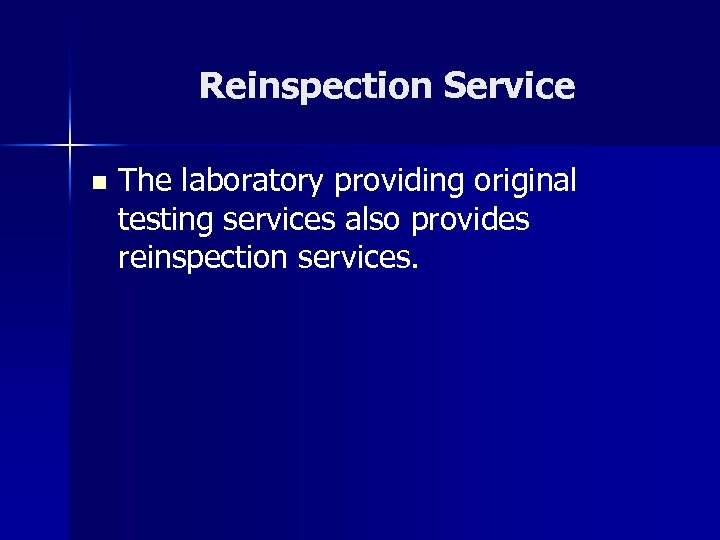 Reinspection Service n The laboratory providing original testing services also provides reinspection services. 