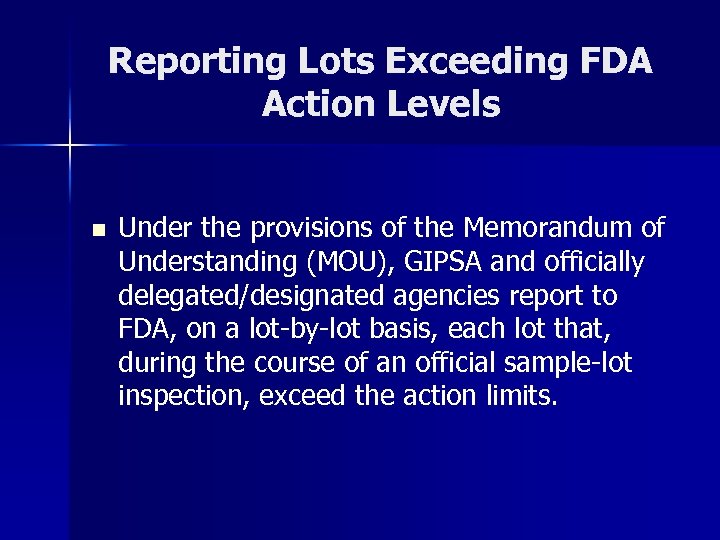 Reporting Lots Exceeding FDA Action Levels n Under the provisions of the Memorandum of