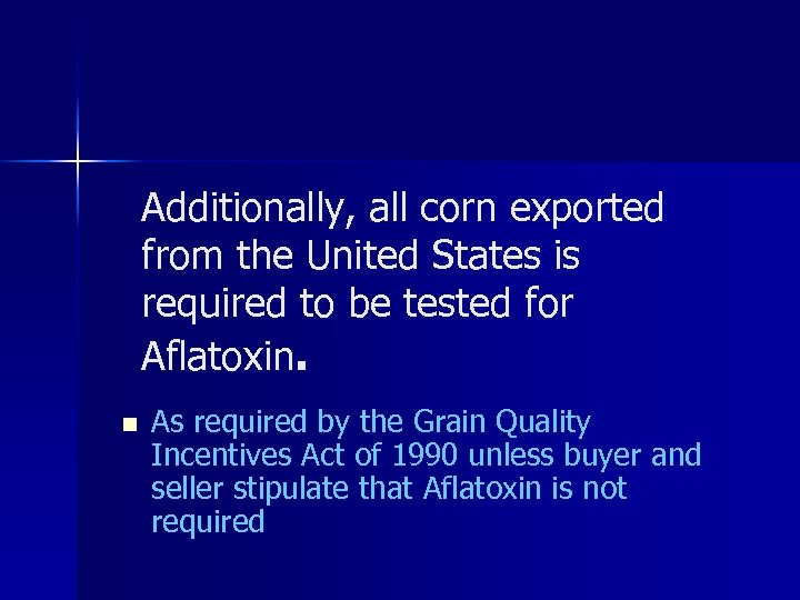 Additionally, all corn exported from the United States is required to be tested for