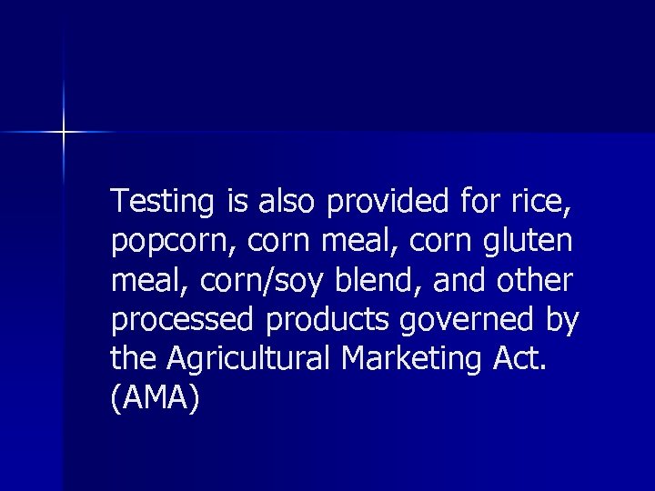 Testing is also provided for rice, popcorn, corn meal, corn gluten meal, corn/soy blend,