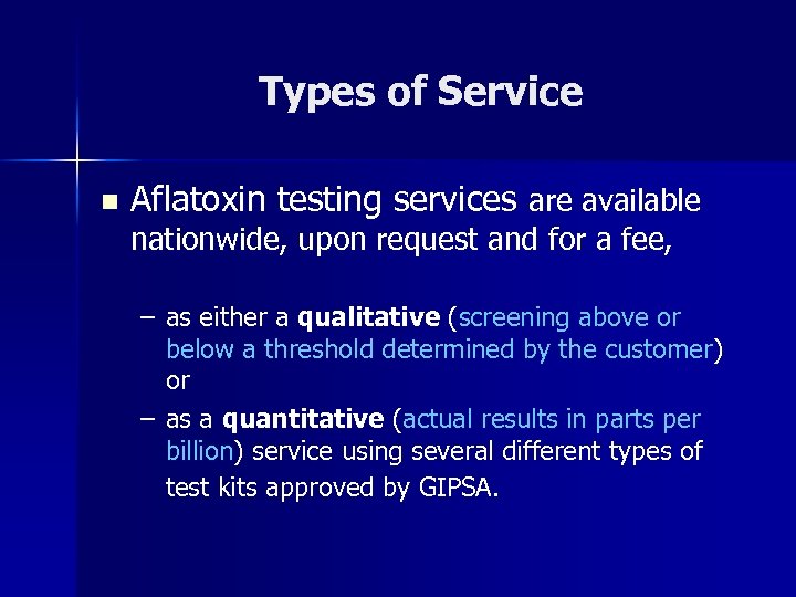 Types of Service n Aflatoxin testing services are available nationwide, upon request and for