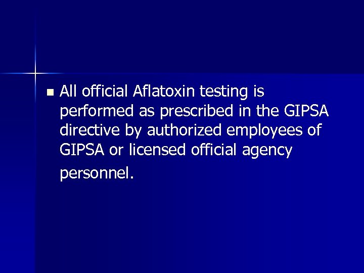 n All official Aflatoxin testing is performed as prescribed in the GIPSA directive by