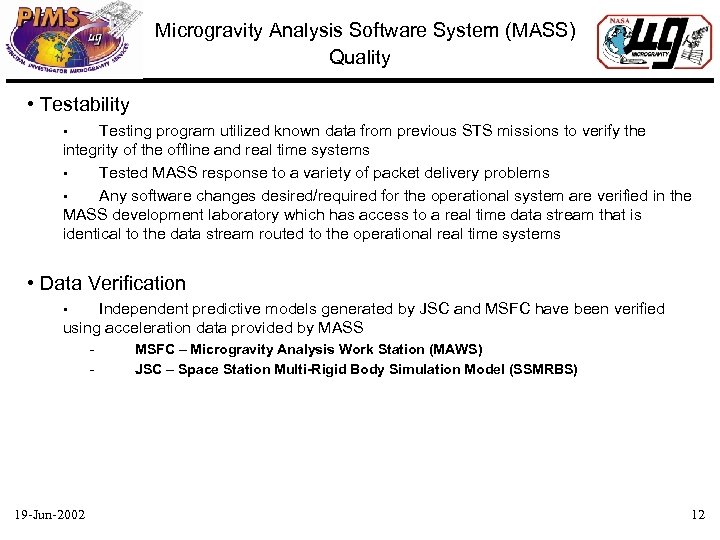 Microgravity Analysis Software System (MASS) Quality • Testability Testing program utilized known data from