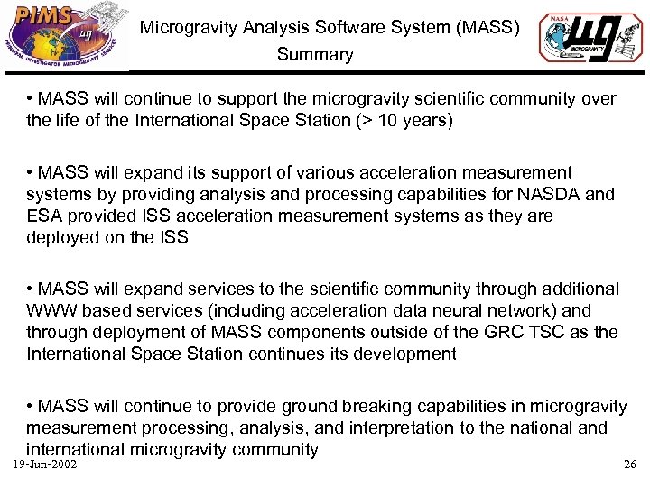 Microgravity Analysis Software System (MASS) Summary • MASS will continue to support the microgravity