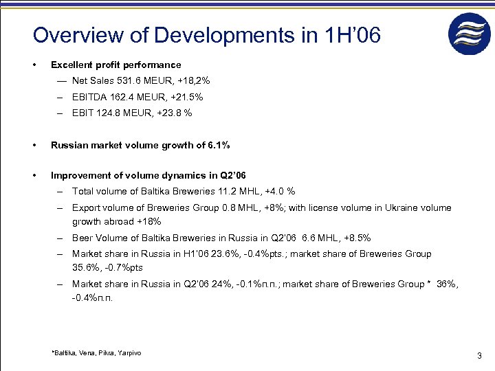 Overview of Developments in 1 H’ 06 • Excellent profit performance ― Net Sales