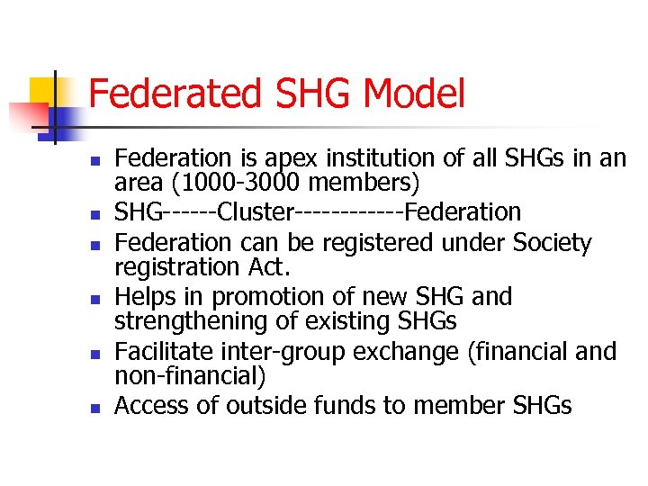 Federated SHG Model n n n Federation is apex institution of all SHGs in