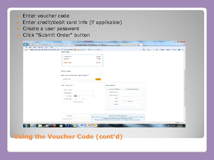 Enter voucher code Enter credit/debit card info (if applicable) Create a user password Click