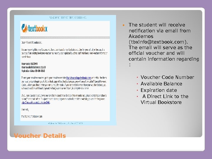  The student will receive notification via email from Akademos (tbxinfo@textbook. com). The email