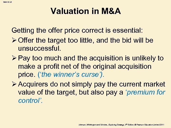 Slide 10. 12 Valuation in M&A Getting the offer price correct is essential: Ø