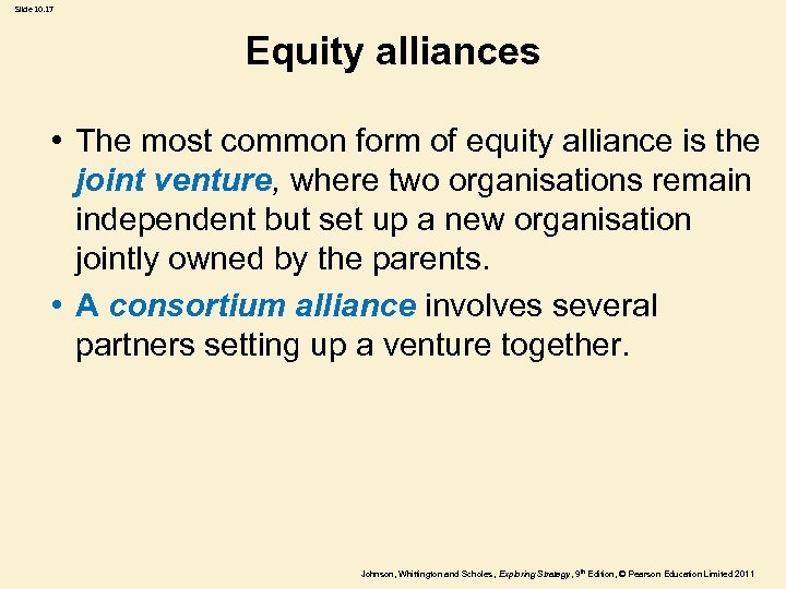 Slide 10. 17 Equity alliances • The most common form of equity alliance is