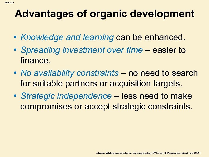 Slide 10. 5 Advantages of organic development • Knowledge and learning can be enhanced.