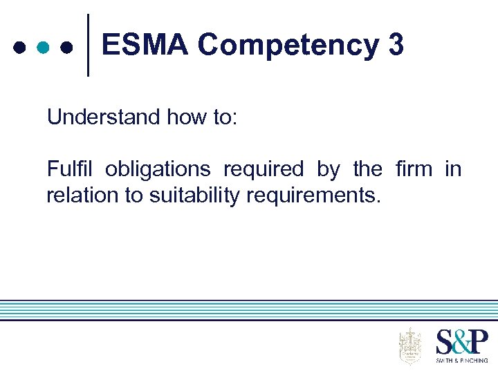 ESMA Competency 3 Understand how to: Fulfil obligations required by the firm in relation