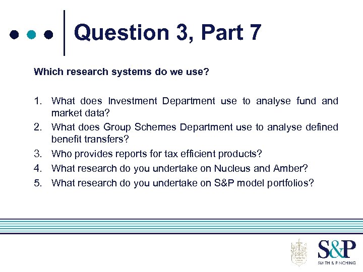 Question 3, Part 7 Which research systems do we use? 1. What does Investment