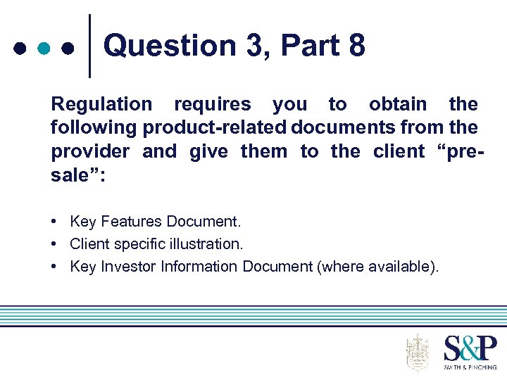 Question 3, Part 8 Regulation requires you to obtain the following product-related documents from