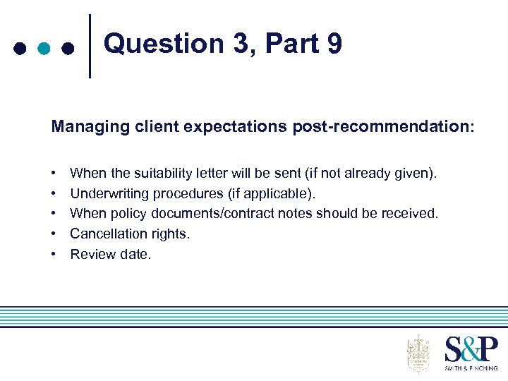 Question 3, Part 9 Managing client expectations post-recommendation: • • • When the suitability