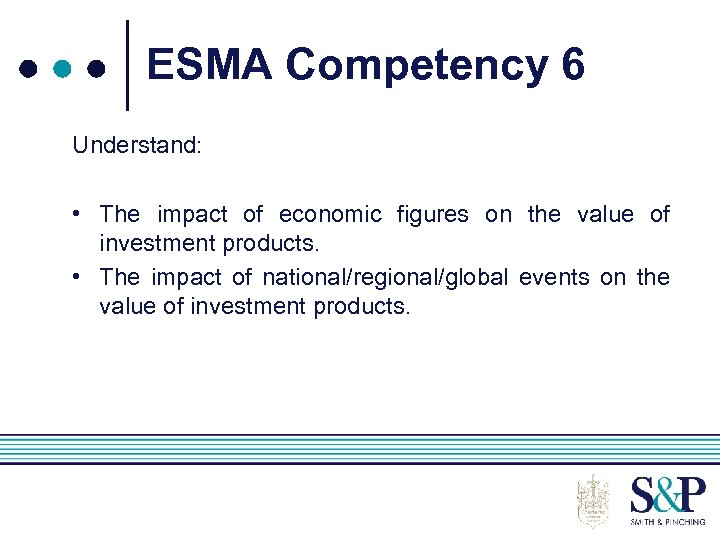ESMA Competency 6 Understand: • The impact of economic figures on the value of
