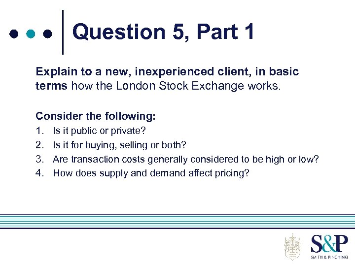 Question 5, Part 1 Explain to a new, inexperienced client, in basic terms how