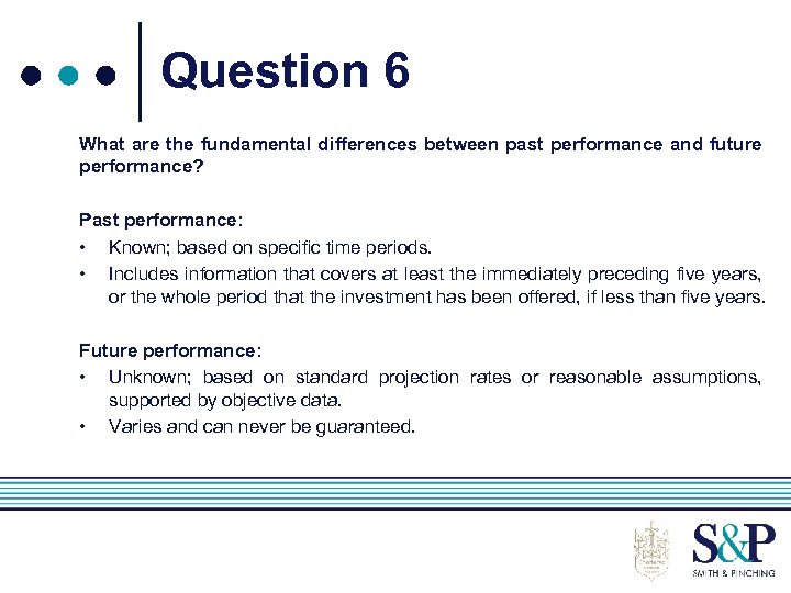 Question 6 What are the fundamental differences between past performance and future performance? Past