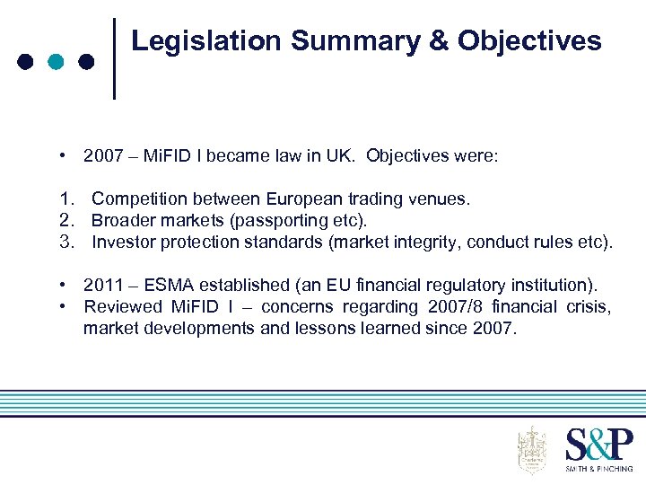 Legislation Summary & Objectives • 2007 – Mi. FID I became law in UK.