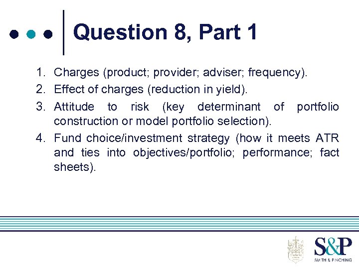 Question 8, Part 1 1. Charges (product; provider; adviser; frequency). 2. Effect of charges