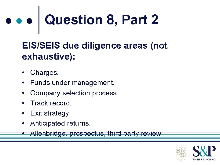Question 8, Part 2 EIS/SEIS due diligence areas (not exhaustive): • • Charges. Funds