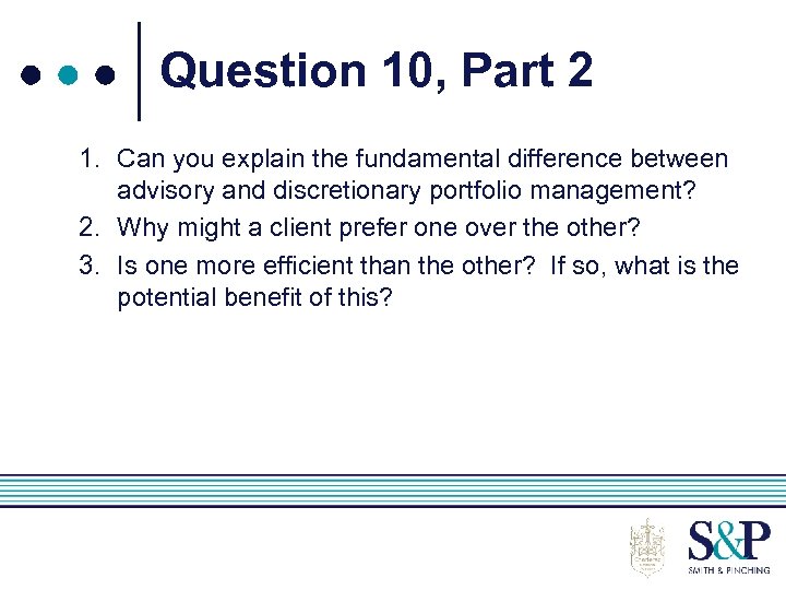 Question 10, Part 2 1. Can you explain the fundamental difference between advisory and