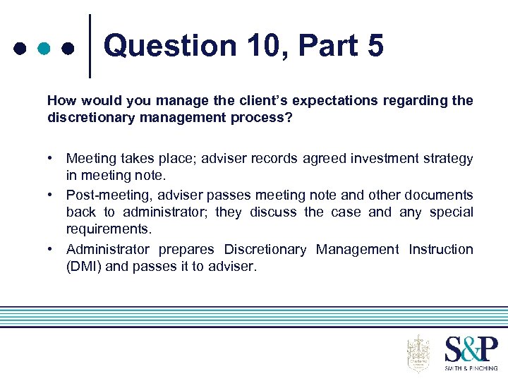 Question 10, Part 5 How would you manage the client’s expectations regarding the discretionary