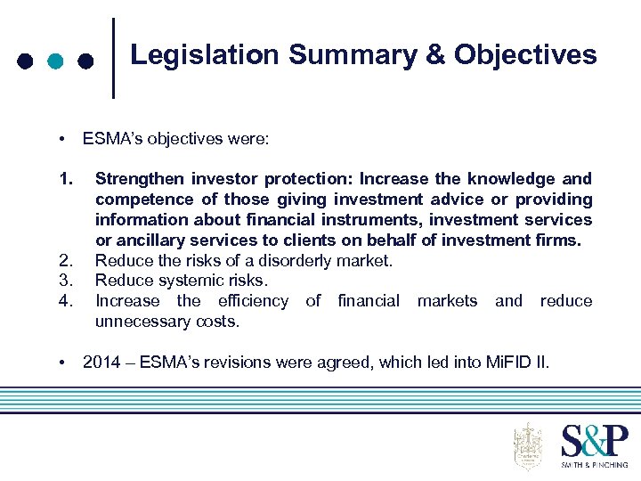 Legislation Summary & Objectives • 1. 2. 3. 4. • ESMA’s objectives were: Strengthen