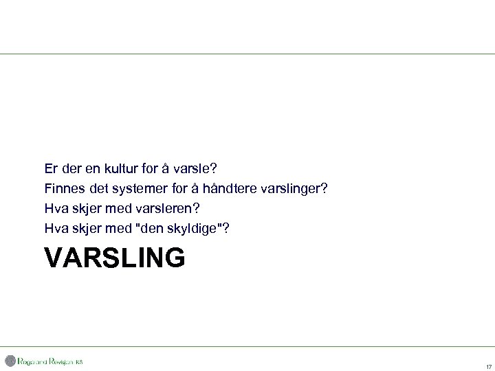 Er der en kultur for å varsle? Finnes det systemer for å håndtere varslinger?