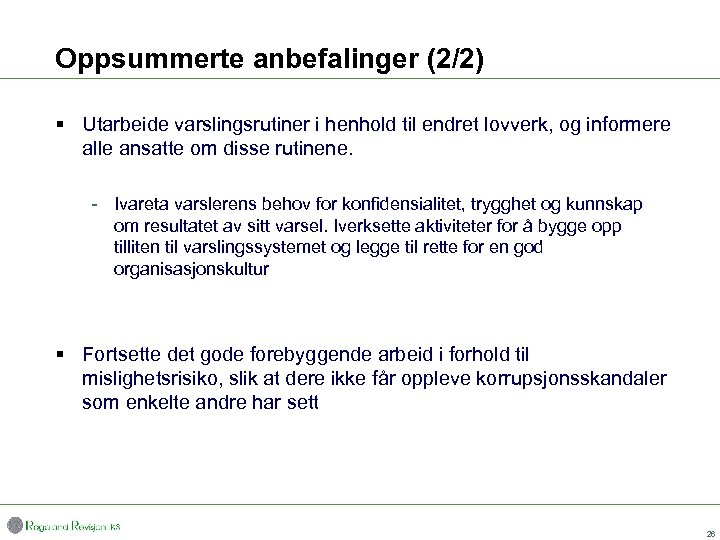Oppsummerte anbefalinger (2/2) § Utarbeide varslingsrutiner i henhold til endret lovverk, og informere alle
