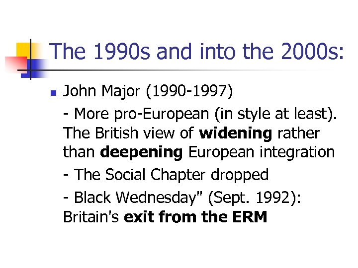 The 1990 s and into the 2000 s: n John Major (1990 -1997) -