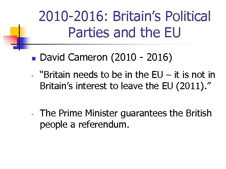 2010 -2016: Britain’s Political Parties and the EU n - - David Cameron (2010