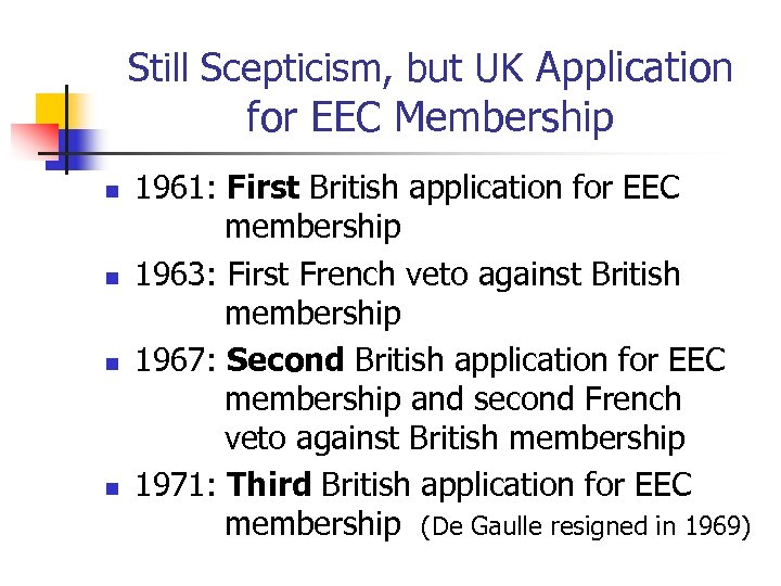 Still Scepticism, but UK Application for EEC Membership n n 1961: First British application