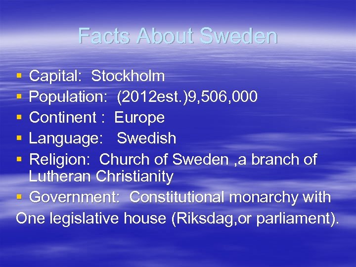 Facts About Sweden § § § Capital: Stockholm Population: (2012 est. )9, 506, 000
