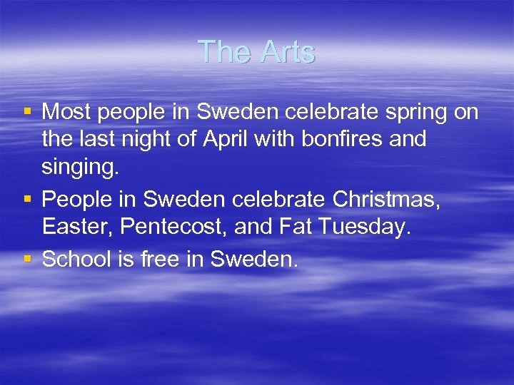 The Arts § Most people in Sweden celebrate spring on the last night of