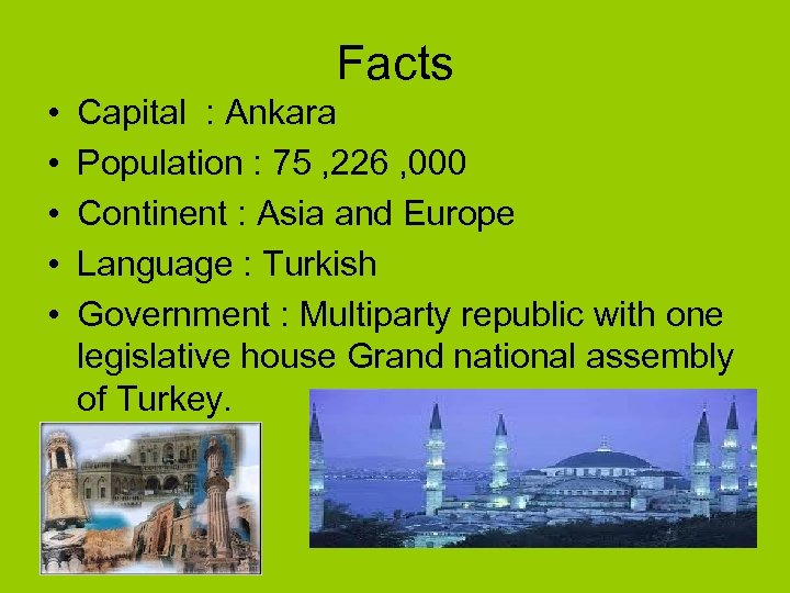 Facts • • • Capital : Ankara Population : 75 , 226 , 000