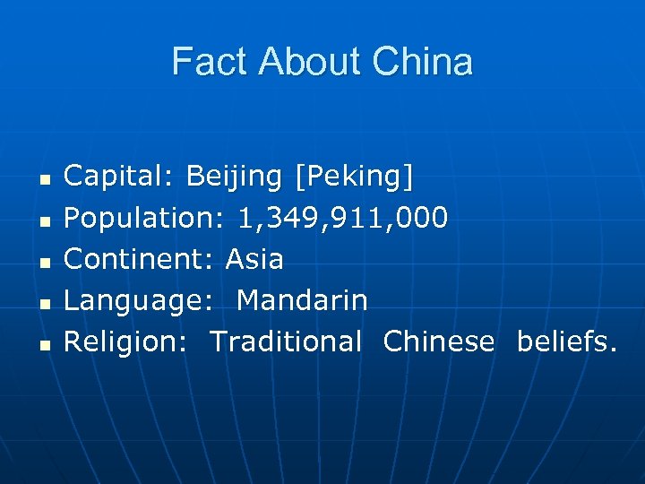 Fact About China n n n Capital: Beijing [Peking] Population: 1, 349, 911, 000
