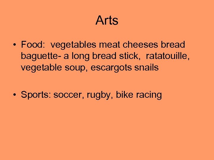 Arts • Food: vegetables meat cheeses bread baguette- a long bread stick, ratatouille, vegetable