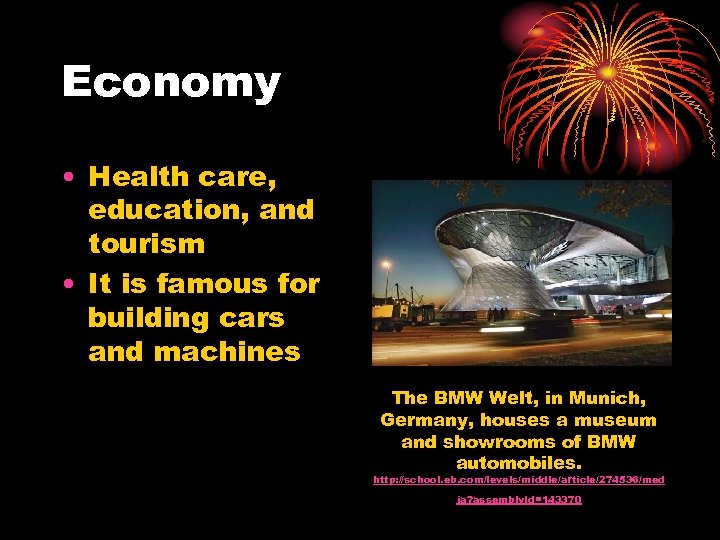 Economy • Health care, education, and tourism • It is famous for building cars