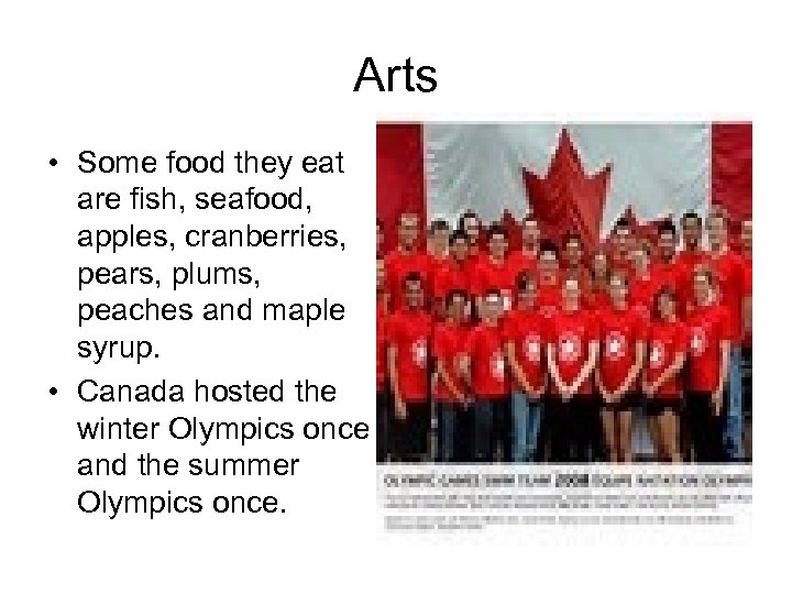 Arts • Some food they eat are fish, seafood, apples, cranberries, pears, plums, peaches