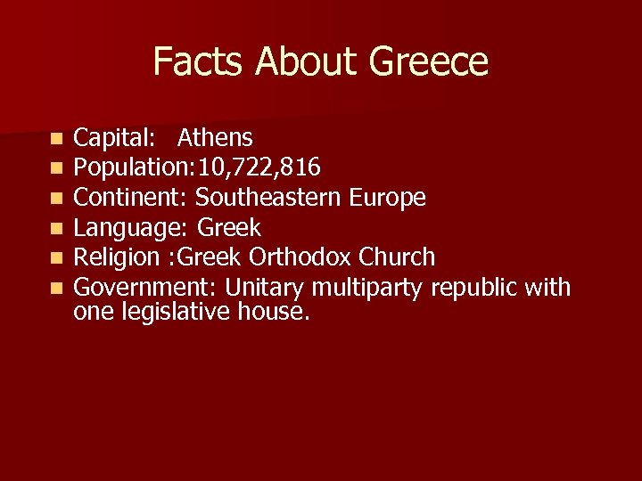 Facts About Greece n n n Capital: Athens Population: 10, 722, 816 Continent: Southeastern