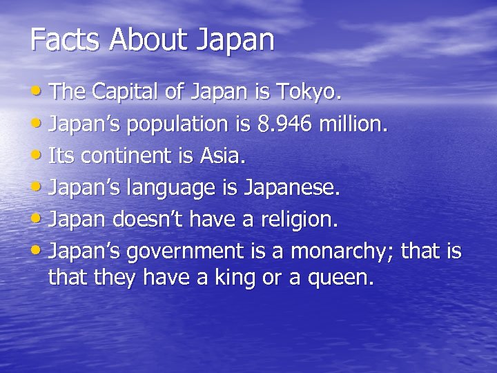 Facts About Japan • The Capital of Japan is Tokyo. • Japan’s population is