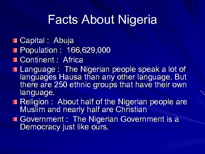 Facts About Nigeria Capital : Abuja Population : 166, 629, 000 Continent : Africa