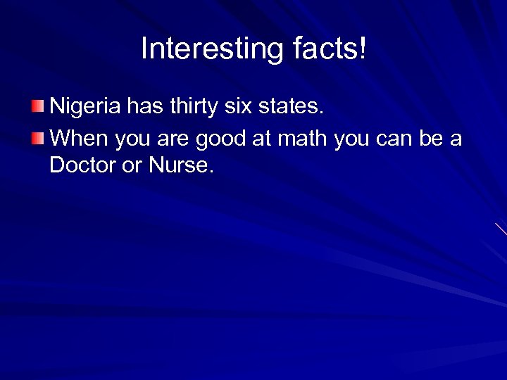Interesting facts! Nigeria has thirty six states. When you are good at math you