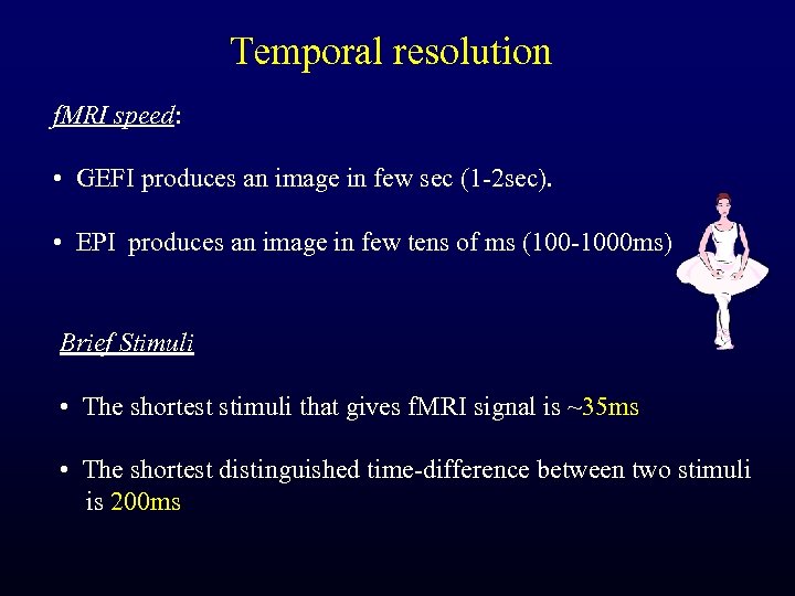 Temporal resolution f. MRI speed: • GEFI produces an image in few sec (1