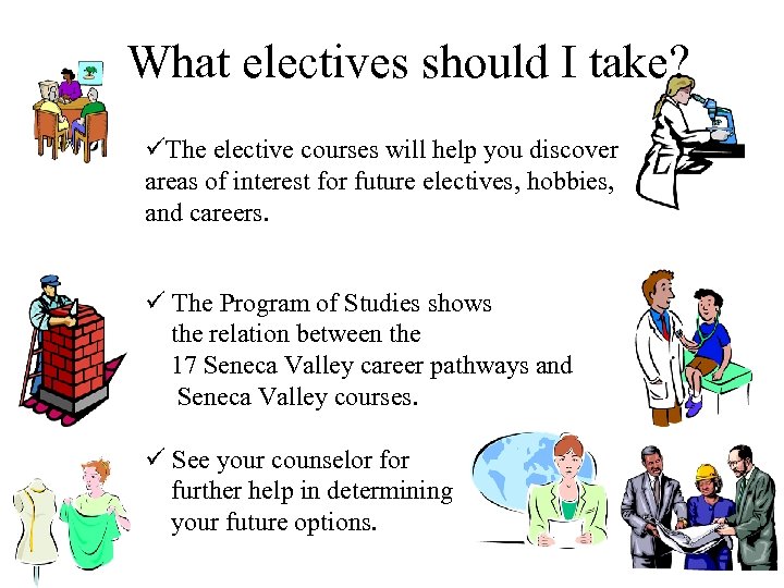 What electives should I take? üThe elective courses will help you discover areas of